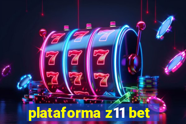 plataforma z11 bet