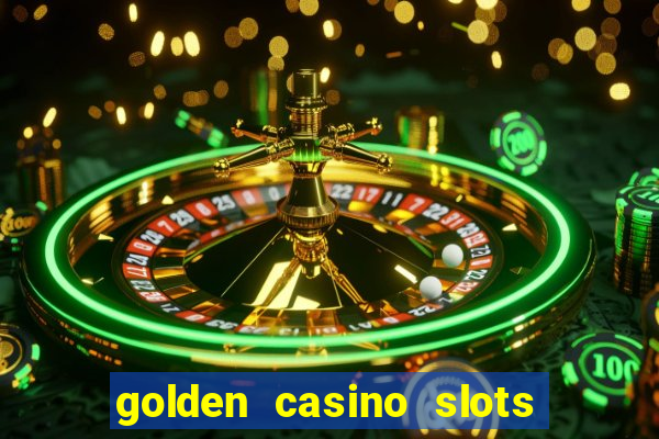 golden casino slots paga mesmo