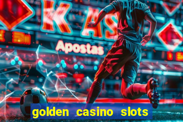 golden casino slots paga mesmo