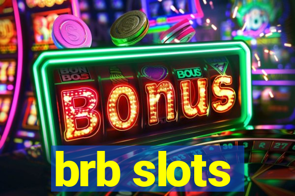 brb slots