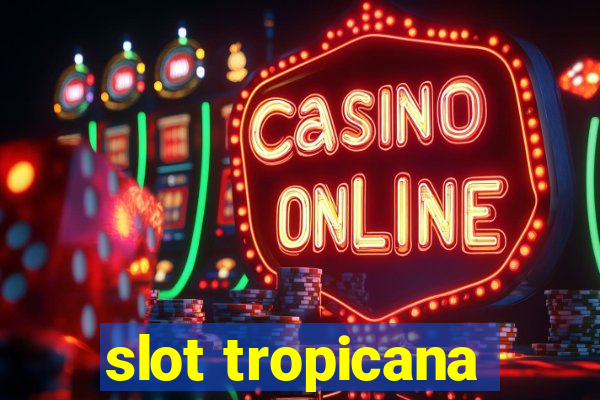 slot tropicana