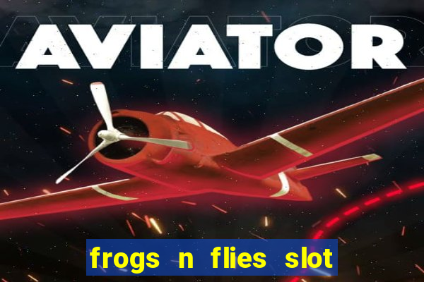 frogs n flies slot real money