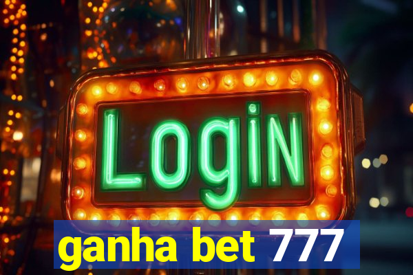 ganha bet 777