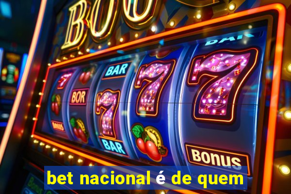 bet nacional é de quem