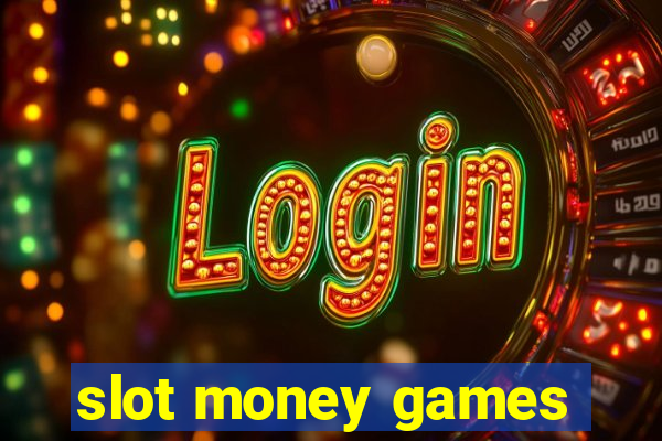 slot money games