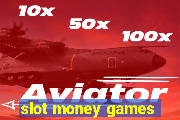 slot money games