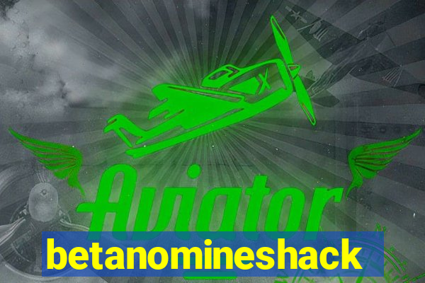 betanomineshack