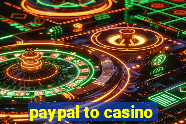 paypal to casino