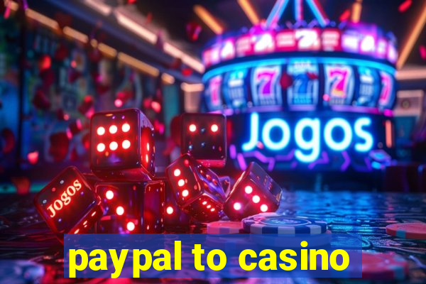 paypal to casino