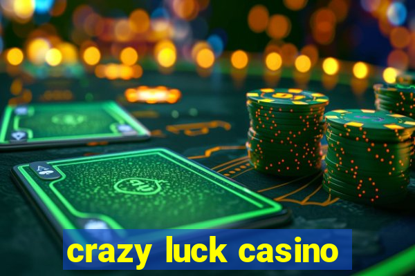 crazy luck casino