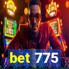 bet 775