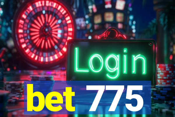 bet 775