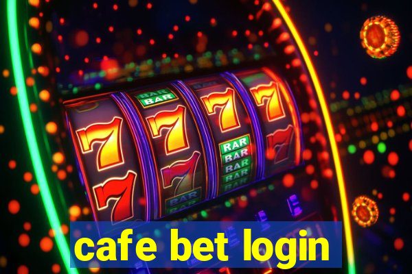 cafe bet login