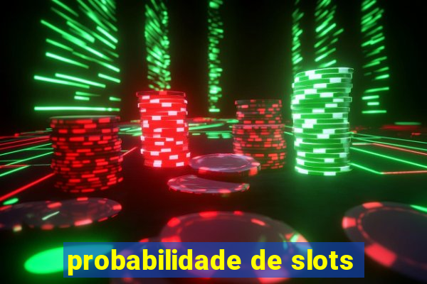 probabilidade de slots