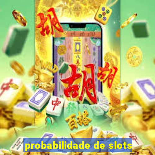 probabilidade de slots