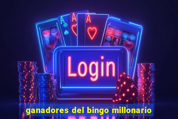 ganadores del bingo millonario