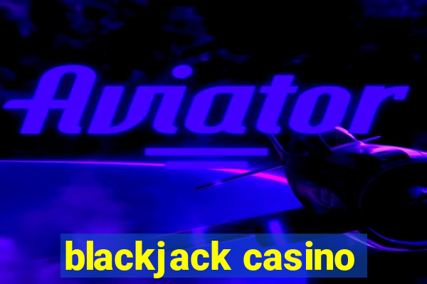 blackjack casino