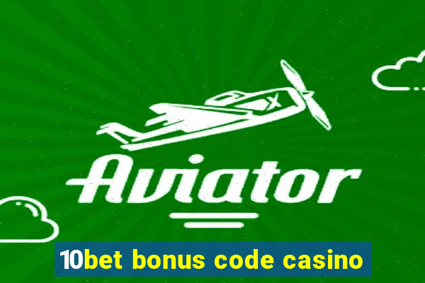 10bet bonus code casino