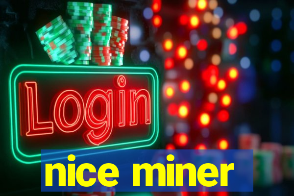 nice miner