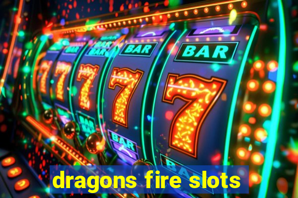 dragons fire slots