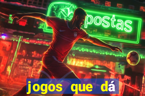 jogos que dá dinheiro na hora