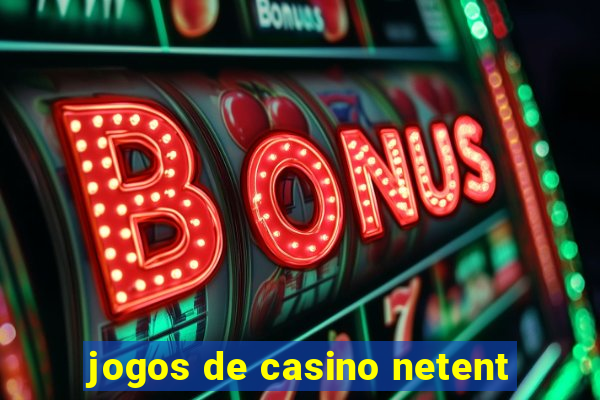 jogos de casino netent