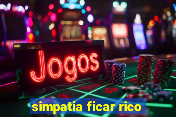 simpatia ficar rico