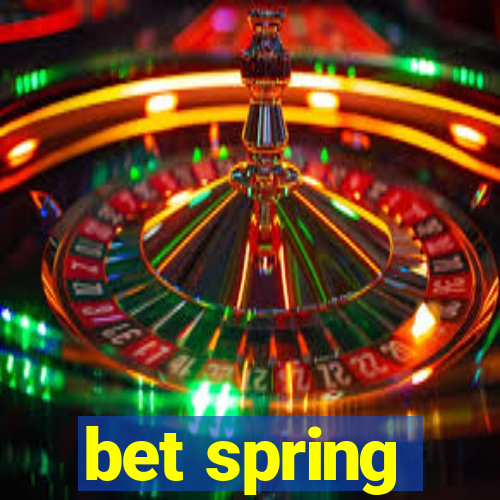 bet spring