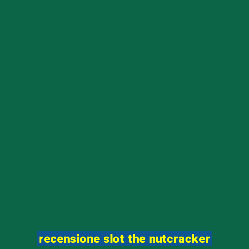 recensione slot the nutcracker