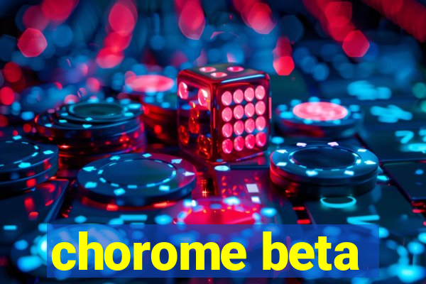 chorome beta