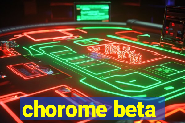 chorome beta