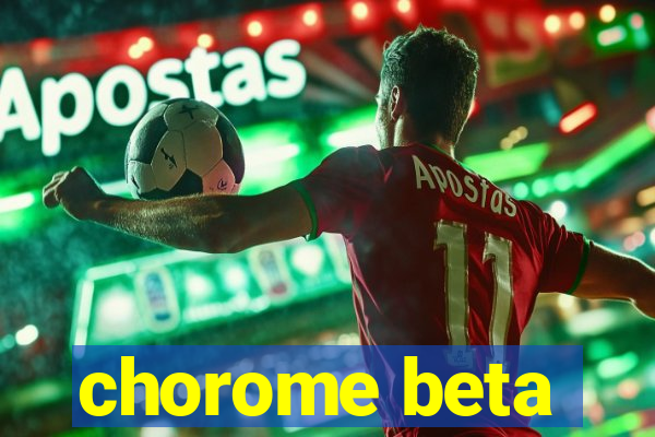 chorome beta