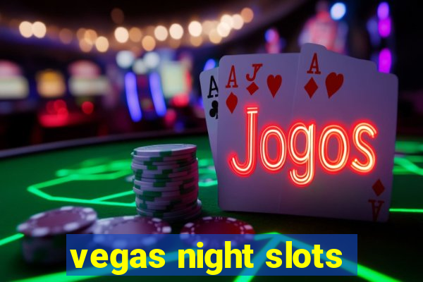 vegas night slots