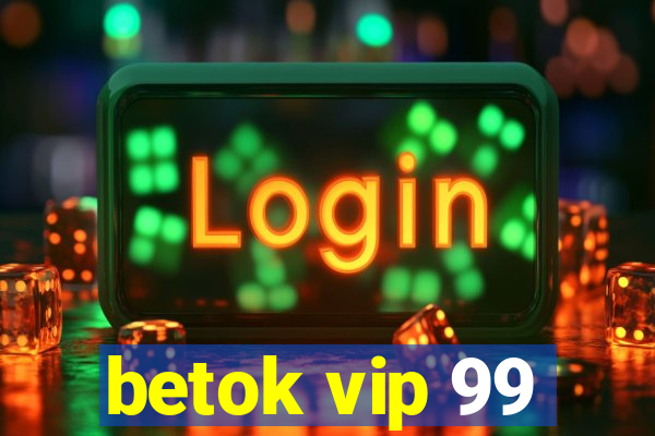 betok vip 99