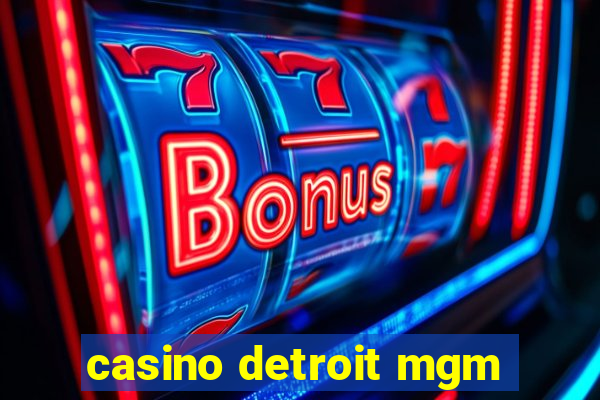 casino detroit mgm