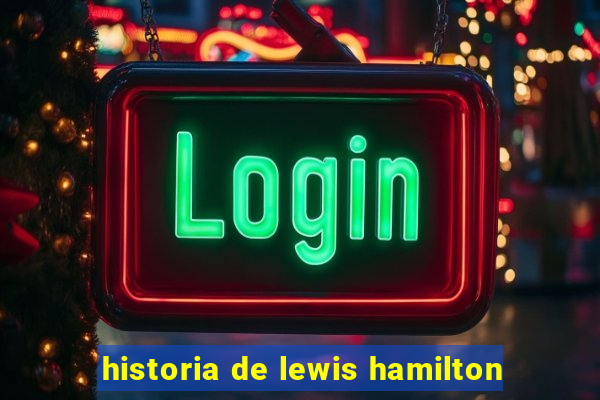 historia de lewis hamilton