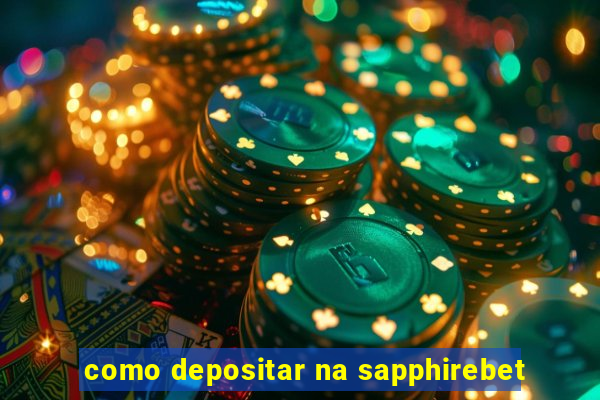 como depositar na sapphirebet