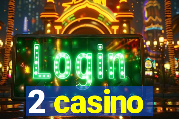 2 casino