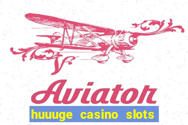 huuuge casino slots vegas 777