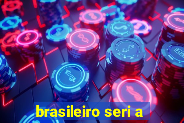 brasileiro seri a