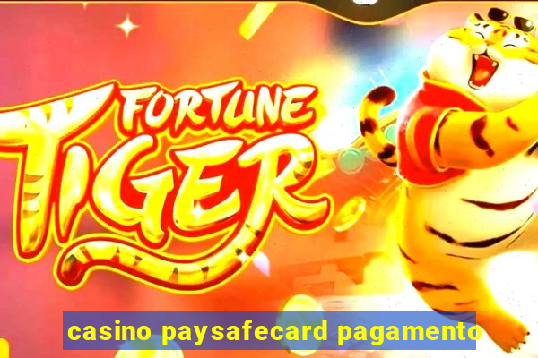 casino paysafecard pagamento