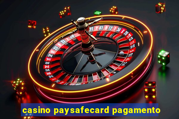 casino paysafecard pagamento