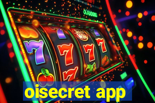 oisecret app