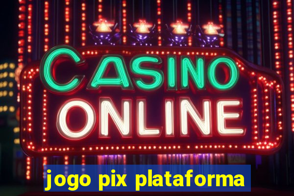 jogo pix plataforma