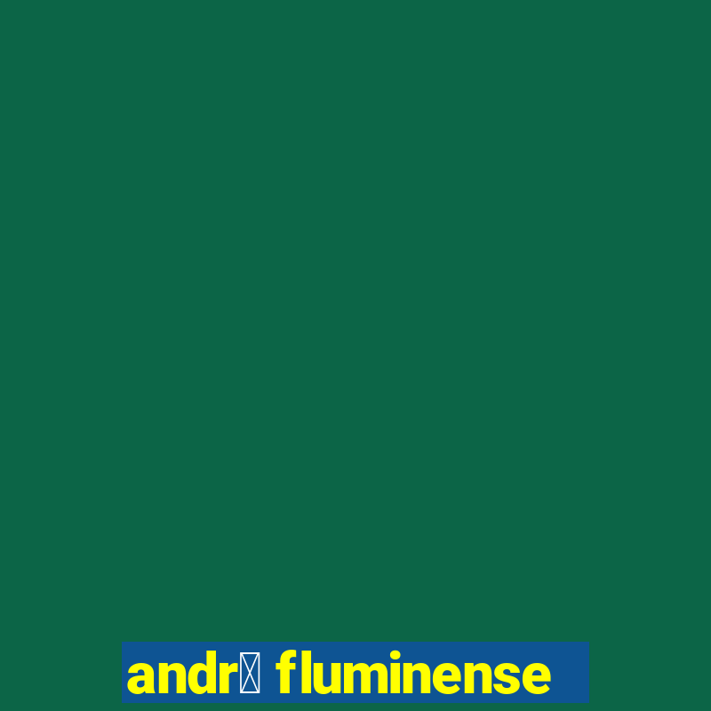 andr茅 fluminense