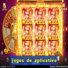 jogos de aplicativo que ganha dinheiro