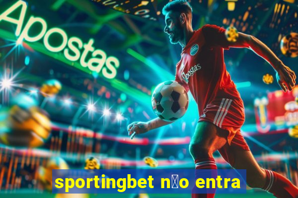 sportingbet n茫o entra