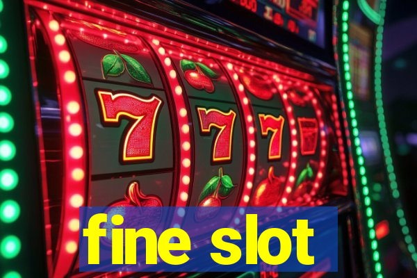 fine slot