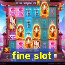 fine slot