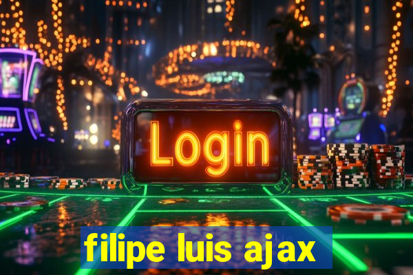 filipe luis ajax